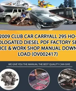 2009 Club Car Carryall 295 Homologated Diesel Pdf Factory Service & Work Shop Manual Download (OV002417)