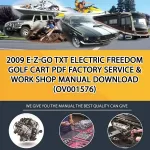 2009 E-Z-Go Txt Electric Freedom Golf Cart Pdf Factory Service & Work Shop Manual Download (OV001576)