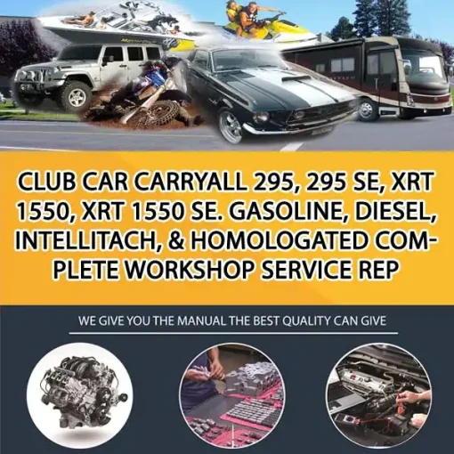 Club Car Carryall 295, 295 Se, Xrt 1550, Xrt 1550 Se. Gasoline, Diesel, Intellitach, & Homologated Complete Workshop Service Rep (OV001520)