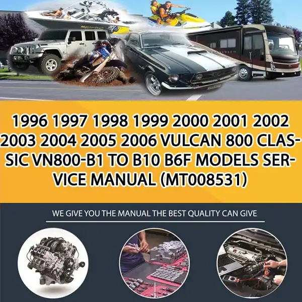 1996 1997 1998 1999 2000 2001 2002 2003 2004 2005 2006 Vulcan 800 Classic Vn800-B1 To B10 B6F Models Service Manual (MT008531)