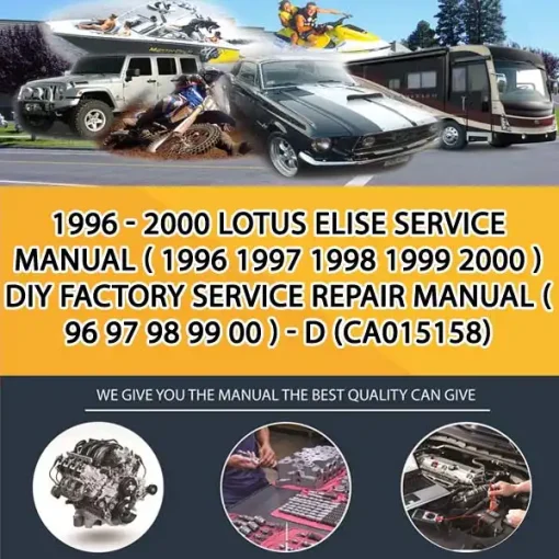 1996 - 2000 Lotus Elise Service Manual ( 1996 1997 1998 1999 2000 ) Diy Factory Service Repair Manual ( 96 97 98 99 00 ) - D (CA015158)