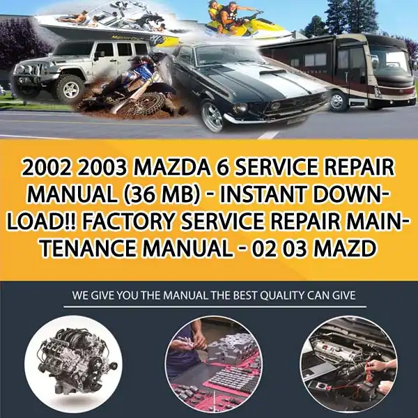 2002 2003 Mazda 6 Service Repair Manual (36 Mb) - Instant Download!! Factory Service Repair Maintenance Manual - 02 03 Mazd (CA021467)