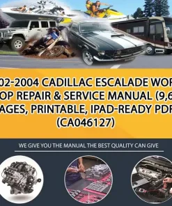 2002-2004 Cadillac Escalade Workshop Repair & Service Manual (9,610 Pages, Printable, Ipad-Ready Pdf) (CA046127)