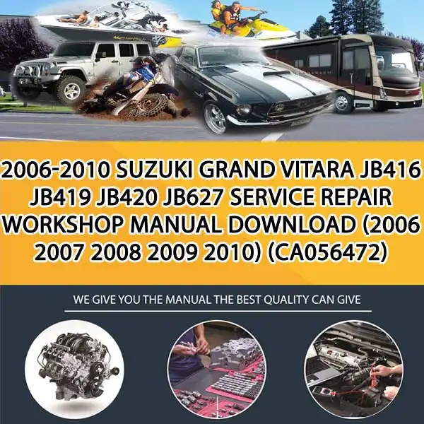 2006-2010 Suzuki Grand Vitara Jb416 Jb419 Jb420 Jb627 Service Repair Workshop Manual Download (2006 2007 2008 2009 2010) (CA056472)
