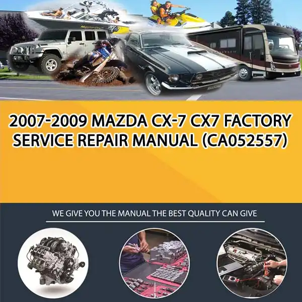 2007-2009 Mazda Cx-7 Cx7 Factory Service Repair Manual (CA052557)