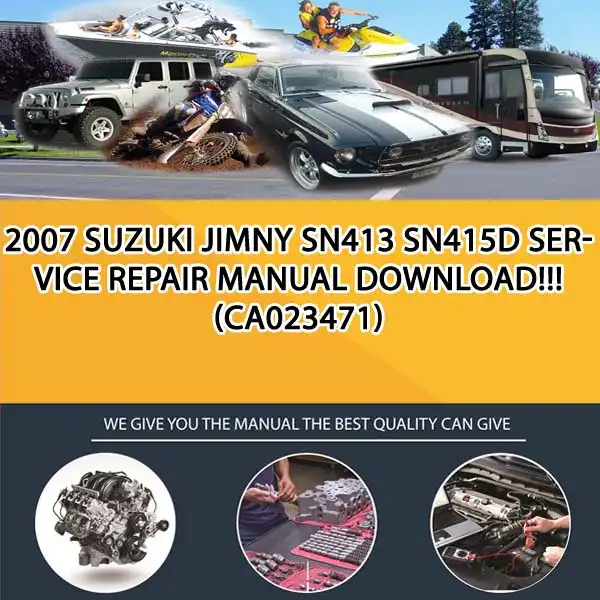 2007 Suzuki Jimny Sn413 Sn415D Service Repair Manual Download!!! (CA023471)