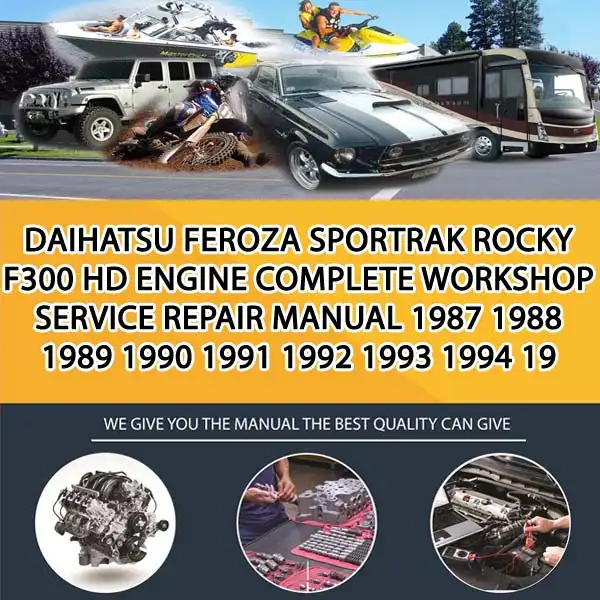 Daihatsu Feroza Sportrak Rocky F300 Hd Engine Complete Workshop Service Repair Manual 1987 1988 1989 1990 1991 1992 1993 1994 19 (CA048319)