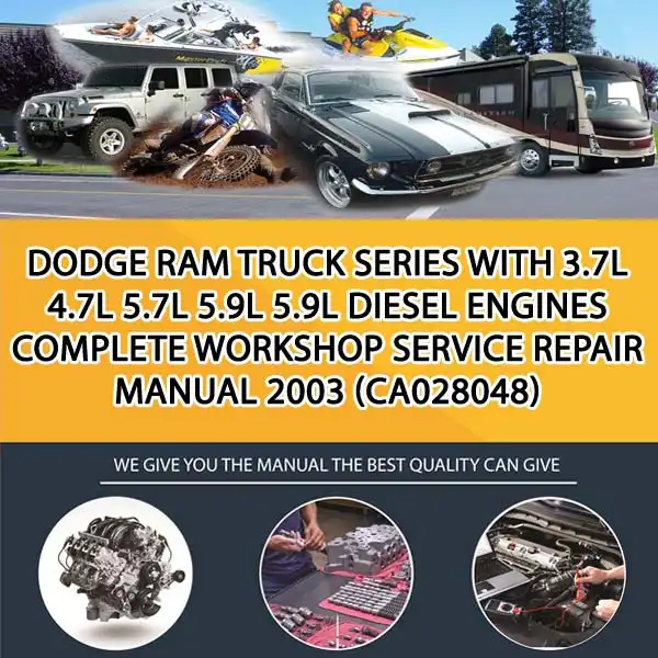 Dodge Ram Truck Series With 3.7L 4.7L 5.7L 5.9L 5.9L Diesel Engines Complete Workshop Service Repair Manual 2003 (CA028048)