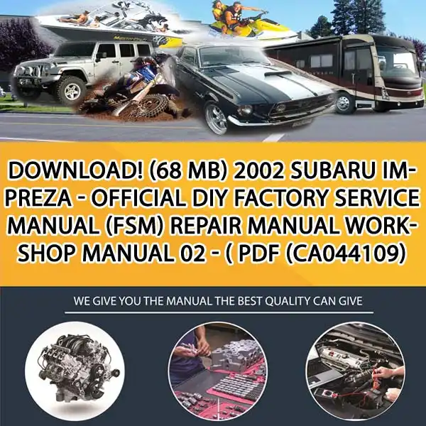 Download! (68 Mb) 2002 Subaru Impreza - Official Diy Factory Service Manual (Fsm) Repair Manual Workshop Manual 02 - ( Pdf (CA044109)