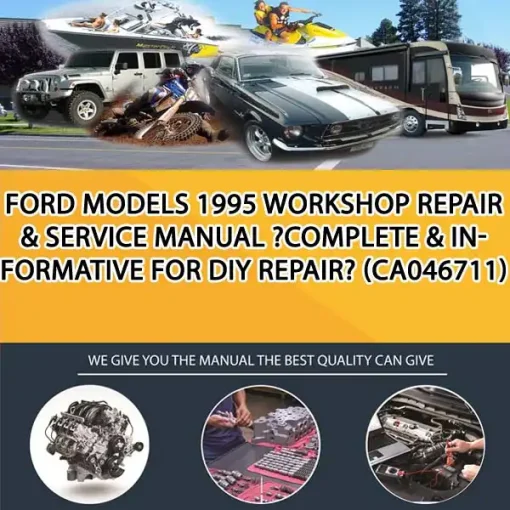 Ford Models 1995 Workshop Repair & Service Manual -Complete & Informative For Diy Repair- (CA046711)