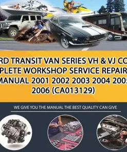 Ford Transit Van Series Vh & Vj Complete Workshop Service Repair Manual 2001 2002 2003 2004 2005 2006 (CA013129)