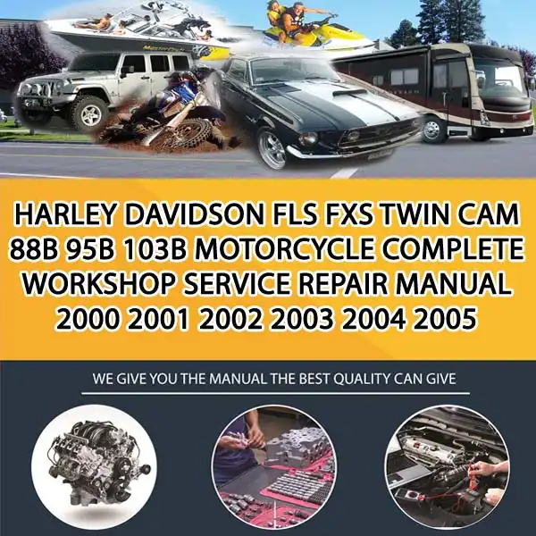 Harley Davidson Fls Fxs Twin Cam 88B 95B 103B Motorcycle Complete Workshop Service Repair Manual 2000 2001 2002 2003 2004 2005 (MT023550)