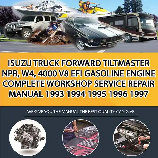 Isuzu Truck Forward Tiltmaster Npr, W4, 4000 V8 Efi Gasoline Engine Complete Workshop Service Repair Manual 1993 1994 1995 1996 1997 1998 1999 2000 2001 (CA046983)