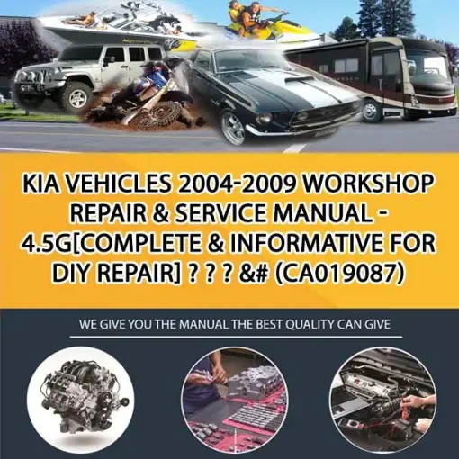 Kia Vehicles 2004-2009 Workshop Repair & Service Manual - 4.5G[Complete & Informative For Diy Repair] - - - &# (CA019087)
