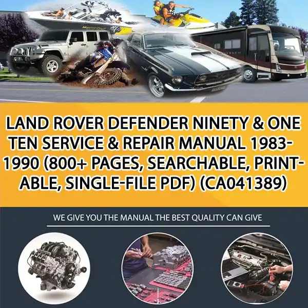 Land Rover Defender Ninety & One Ten Service & Repair Manual 1983-1990 (800+ Pages, Searchable, Printable, Single-File Pdf) (CA041389)