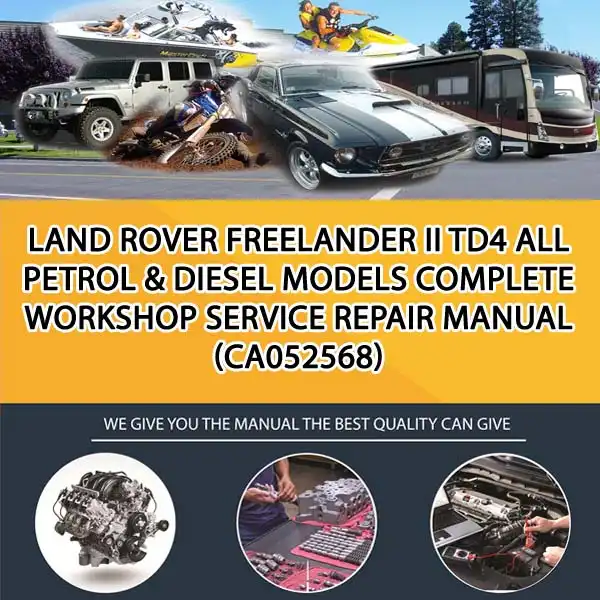 Land Rover Freelander Ii Td4 All Petrol & Diesel Models Complete Workshop Service Repair Manual (CA052568)