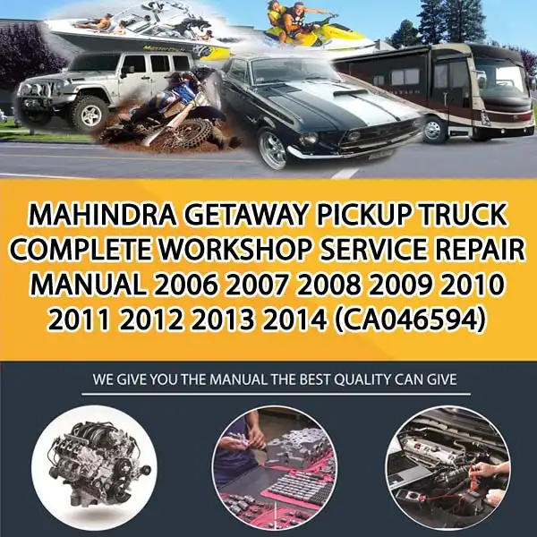 Mahindra Getaway Pickup Truck Complete Workshop Service Repair Manual 2006 2007 2008 2009 2010 2011 2012 2013 2014 (CA046594)