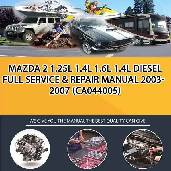 Mazda 2 1.25L 1.4L 1.6L 1.4L Diesel Full Service & Repair Manual 2003-2007 (CA044005)