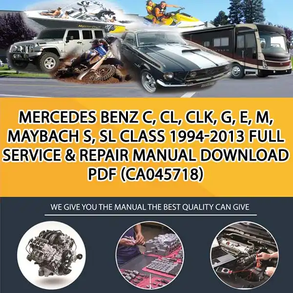 Mercedes Benz C, Cl, Clk, G, E, M, Maybach S, Sl Class 1994-2013 Full Service & Repair Manual Download Pdf (CA045718)