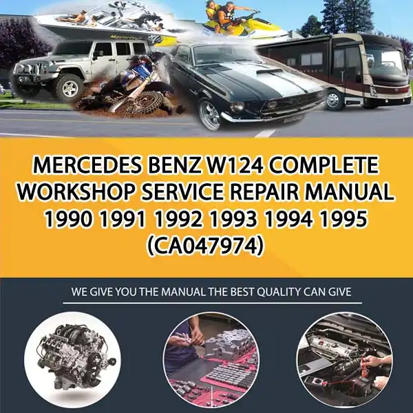 Mercedes Benz W124 Complete Workshop Service Repair Manual 1990 1991 1992 1993 1994 1995 (CA047974)