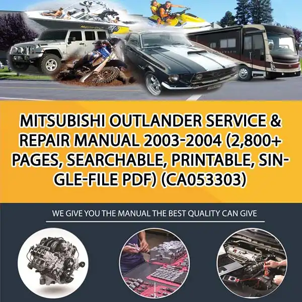 Mitsubishi Outlander Service & Repair Manual 2003-2004 (2,800+ Pages, Searchable, Printable, Single-File Pdf) (CA053303)
