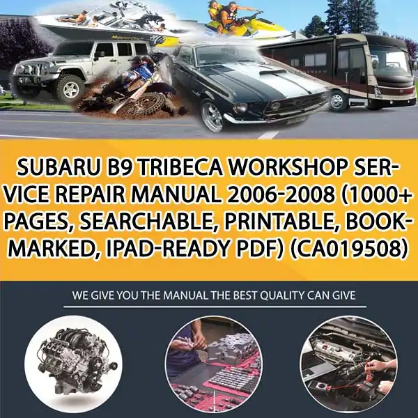 Subaru B9 Tribeca Workshop Service Repair Manual 2006-2008 (1000+ Pages, Searchable, Printable, Bookmarked, Ipad-Ready Pdf) (CA019508)