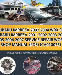 Subaru Impreza 2002 2004 Wrx Sti Subaru Impreza 2001 2002 2003 2004 2005 2006 2007 Service Repair Workshop Manual (Pdf) (CA010075)