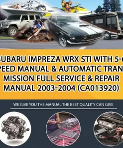 Subaru Impreza Wrx Sti With 5-6 Speed Manual & Automatic Transmission Full Service & Repair Manual 2003-2004 (CA013920)