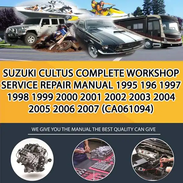 Suzuki Cultus Complete Workshop Service Repair Manual 1995 196 1997 1998 1999 2000 2001 2002 2003 2004 2005 2006 2007 (CA061094)