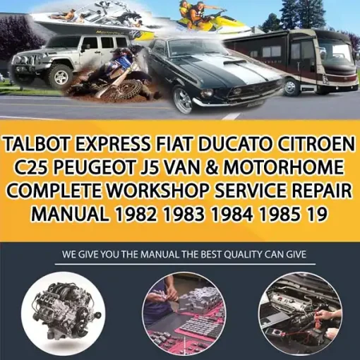 Talbot Express Fiat Ducato Citroen C25 Peugeot J5 Van & Motorhome Complete Workshop Service Repair Manual 1982 1983 1984 1985 19 (CA025618)