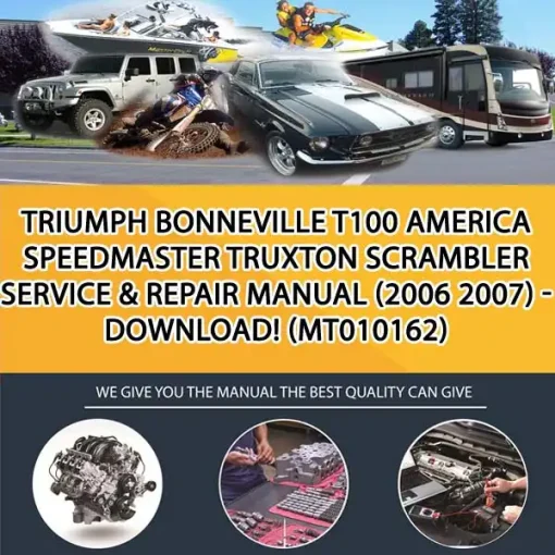 Triumph Bonneville T100 America Speedmaster Truxton Scrambler Service & Repair Manual (2006 2007) - Download! (MT010162)