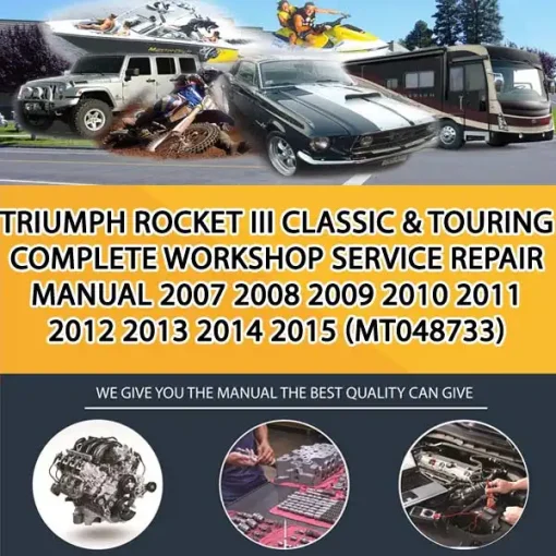 Triumph Rocket Iii Classic & Touring Complete Workshop Service Repair Manual 2007 2008 2009 2010 2011 2012 2013 2014 2015 (MT048733)