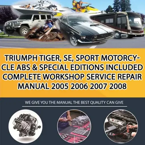 Triumph Tiger, Se, Sport Motorcycle Abs & Special Editions Included Complete Workshop Service Repair Manual 2005 2006 2007 2008 (MT031041)