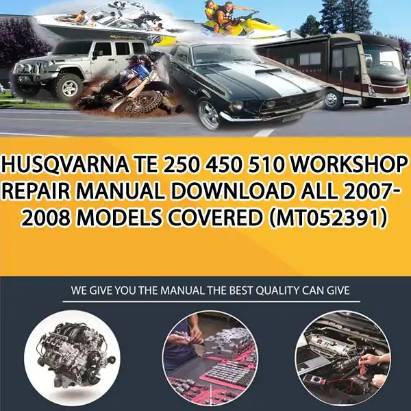 Husqvarna Te 250 450 510 Workshop Repair Manual Download All 2007-2008 Models Covered (MT052391)