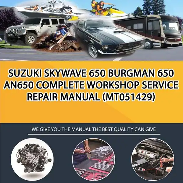 Suzuki Skywave 650 Burgman 650 An650 Complete Workshop Service Repair Manual (MT051429)