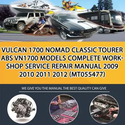 Vulcan 1700 Nomad Classic Tourer Abs Vn1700 Models Complete Workshop Service Repair Manual 2009 2010 2011 2012 (MT055477)