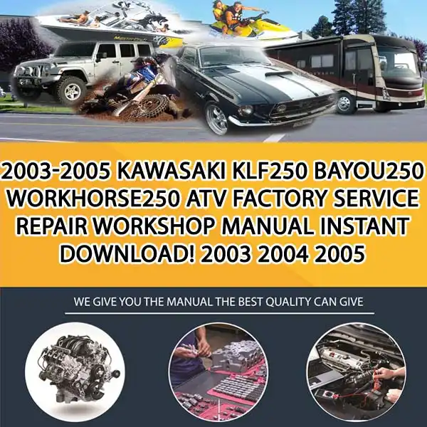 2003-2005 Kawasaki Klf250 Bayou250 Workhorse250 Atv Factory Service Repair Workshop Manual Instant Download! 2003 2004 2005 (PS004355)