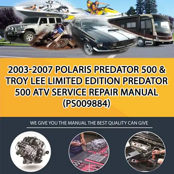 2003-2007 Polaris Predator 500 & Troy Lee Limited Edition Predator 500 Atv Service Repair Manual (PS009884)