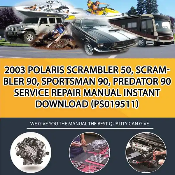 2003 Polaris Scrambler 50, Scrambler 90, Sportsman 90, Predator 90 Service Repair Manual Instant Download (PS019511)