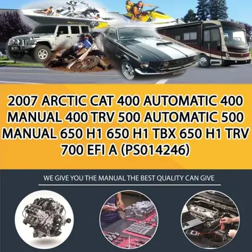 2007 Arctic Cat 400 Automatic 400 Manual 400 Trv 500 Automatic 500 Manual 650 H1 650 H1 Tbx 650 H1 Trv 700 Efi A (PS014246)