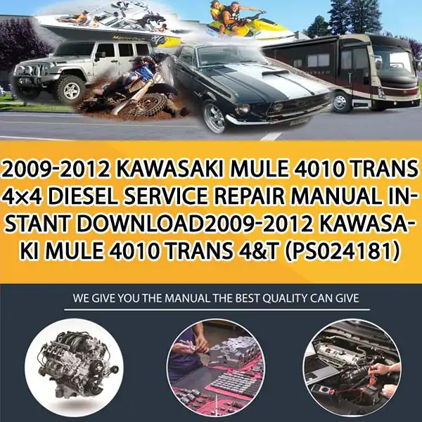 2009-2012 Kawasaki Mule 4010 Trans 4×4 Diesel Service Repair Manual Instant Download2009-2012 Kawasaki Mule 4010 Trans 4&T (PS024181)