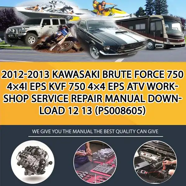 2012-2013 Kawasaki Brute Force 750 4×4I Eps Kvf 750 4×4 Eps Atv Workshop Service Repair Manual Download 12 13 (PS008605)