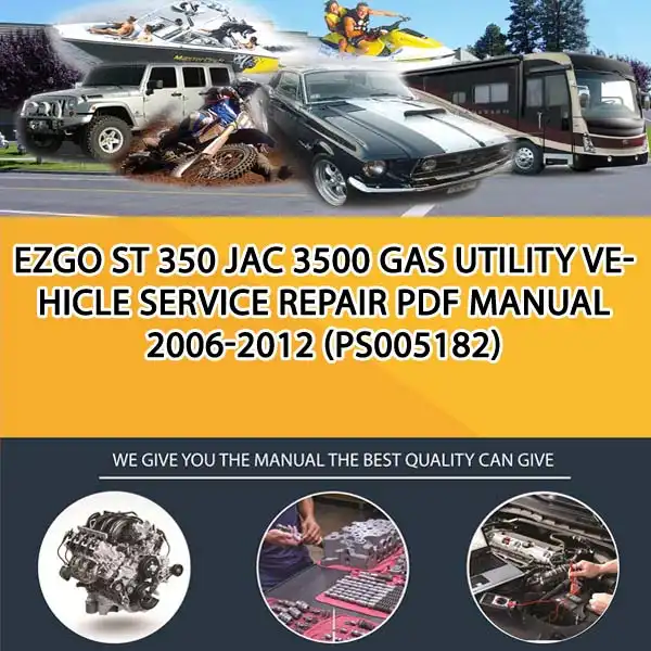 Ezgo St 350 Jac 3500 Gas Utility Vehicle Service Repair Pdf Manual 2006-2012 (PS005182)