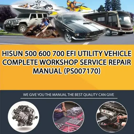 Hisun 500 600 700 Efi Utility Vehicle Complete Workshop Service Repair Manual (PS007170)