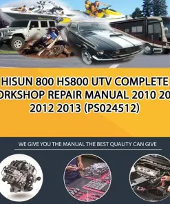 Hisun 800 Hs800 Utv Complete Workshop Repair Manual 2010 2011 2012 2013 (PS024512)