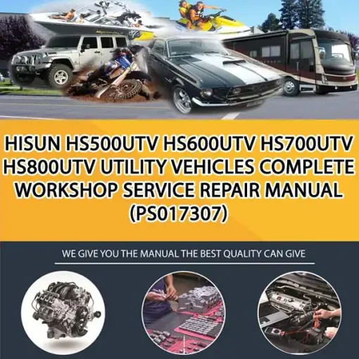 Hisun Hs500Utv Hs600Utv Hs700Utv Hs800Utv Utility Vehicles Complete Workshop Service Repair Manual (PS017307)