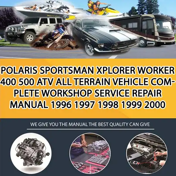 Polaris Sportsman Xplorer Worker 400 500 Atv All Terrain Vehicle Complete Workshop Service Repair Manual 1996 1997 1998 1999 2000 2001 2002 2003 (PS027276)