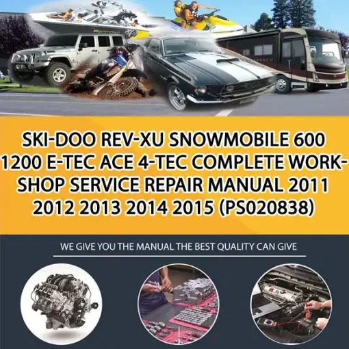Ski-Doo Rev-Xu Snowmobile 600 1200 E-Tec Ace 4-Tec Complete Workshop Service Repair Manual 2011 2012 2013 2014 2015 (PS020838)