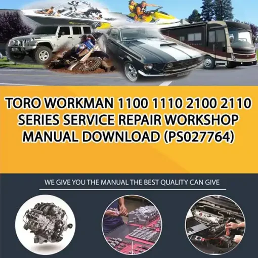 Toro Workman 1100 1110 2100 2110 Series Service Repair Workshop Manual Download (PS027764)