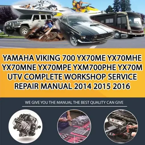 Yamaha Viking 700 Yx70Me Yx70Mhe Yx70Mne Yx70Mpe Yxm700Phe Yx70M Utv Complete Workshop Service Repair Manual 2014 2015 2016 (PS030902)